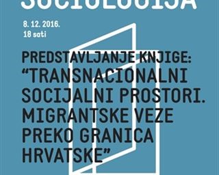 Predstavljanje knjige "Transnacionalni socijalni prostori. Migrantske veze preko granica Hrvatske"